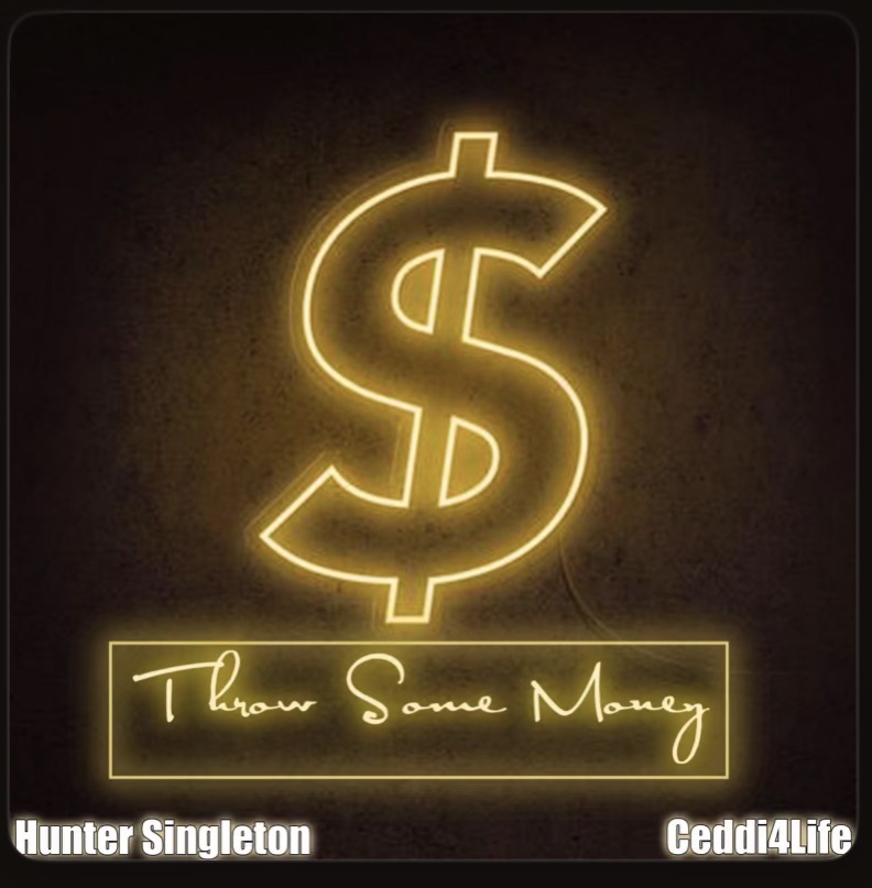 Throw Some Money by Hunter Singleton featuring Ceddie